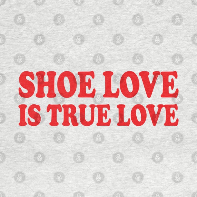 shoe love is true love by mdr design